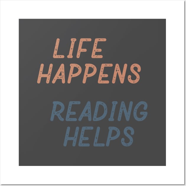 Life Happens Reading Helps Wall Art by Commykaze